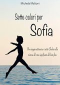 MIchela Maltoni - Sette colori per Sofia (2016)
