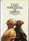 Daniel C. Dennett - L'idea pericolosa di Darwin. L'evoluzione e i significati della vita (1997)