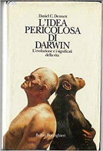Daniel C. Dennett – L’idea pericolosa di Darwin. L’evoluzione e i significati della vita (1997)