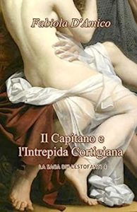 Fabiola D’Amico – La saga dei lestofanti Vol. 4. Il capitano e l’intrepida cortigiana (2020)