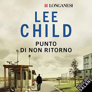 Lee Child – Punto di non ritorno꞉ Le avventure di Jack Reacher 18 (2021) (mp3 – 128 kbps)
