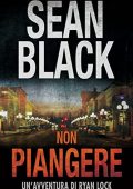 Sean Black – Ryan Lock Vol. 5. Non piangere (2021)
