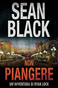 Sean Black – Ryan Lock Vol. 5. Non piangere (2021)