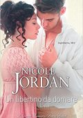 Nicole Jordan – Amori da leggenda Vol. 4. Un libertino da domare (2018)