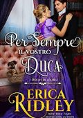 Erica Ridley - I Duchi di Natale Vol. 12. Per sempre il vostro duca (2021)