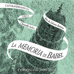 Christelle Dabos – La memoria di Babel꞉ L’Attraversaspecchi 3 (2021) (mp3 – 128 kbps)