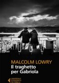Malcolm Lowry - Il traghetto per Gabriola (2019)