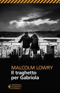 Malcolm Lowry – Il traghetto per Gabriola (2019)
