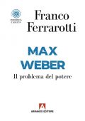 img Franco Ferrarotti - Max Weber. Il problema del potere (2020)