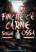 Antonio Lanzetta - Finché c'è carne sulle ossa (2020)
