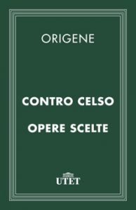 Origene – Contro Celso/Opere scelte (2013) UTET