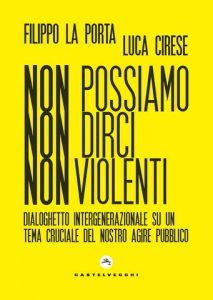 Filippo La Porta, Luca Cirese – Non possiamo non dirci nonviolenti (2021)