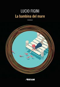 Lucio Figini – La bambina del mare (2017)