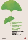 Christophe André, Alexandre Jollien, Matthieu Ricard - Abbecedario della saggezza (2021)