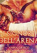 Anna Grieco, Angela D'Angelo - I signori dell'arena (2014)