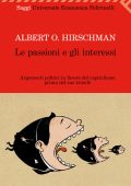 Albert O. Hirschman - Le passioni e gli interessi (2010)