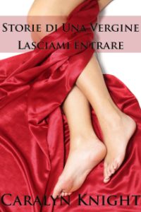 Caralyn Knight – Lasciami entrare. Storie di una vergine (2014)