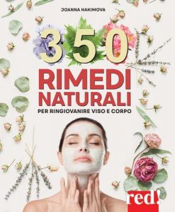 Joanna Hakimova – 350 rimedi naturali per ringiovanire viso e corpo (2019)