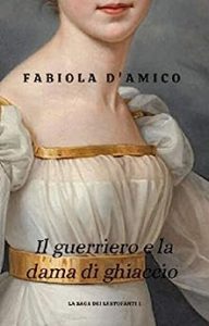 Fabiola D’Amico – La saga dei lestofanti Vol. 1. Il guerriero e la dama di ghiaccio (2014)