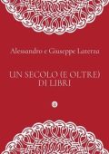 Alessandro e Giuseppe Laterza - Un secolo (e oltre) di libri (2021)