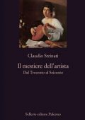 Claudio Strinati - Il mestiere dell'artista. Dal Trecento al Seicento (2021)
