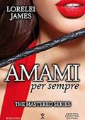 Lorelei James - The Mastered Series Vol. 3. Amami per sempre (2016)