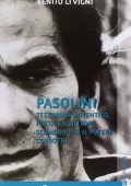 img Benito Li Vigni - Pasolini. Testimone autentico, poeta e scrittore scomodo per il potere corrot