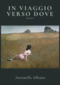 Antonella Albano - In viaggio verso dove (2021)
