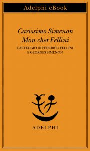 Federico Fellini, Georges Simenon – Carissimo Simenon. Mon cher Fellini (2021)