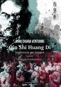 img Anna Chiara Venturini - Qin Shi Huang Di. Imperatore per sempre (2019)
