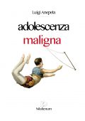 img Luigi Anepeta - Adolescenza maligna (2016)