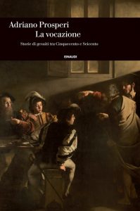 Adriano Prosperi – La vocazione (2016)