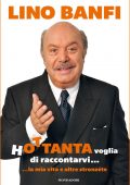 Lino Banfi - Hottanta voglia di raccontarvi (2016)