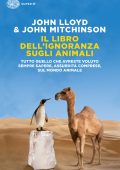 John Lloyd, John Mitchinson - Il libro dell'ignoranza sugli animali (2016)