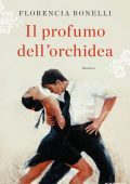 Florencia Bonelli - Il profumo dell'orchidea (2016)