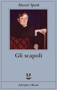 Muriel Spark – Gli scapoli (2021)