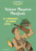 Valerio Massimo Manfredi - Le 7 meraviglie del mondo antico (2016)