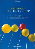 Maria Montessori - Educare alla libertà (2016)