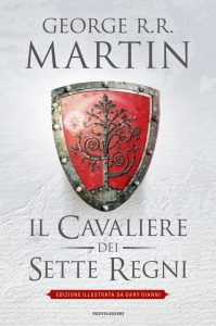 George R.R. Martin – Il Cavaliere dei Sette Regni. Edizione illustrata (2016)