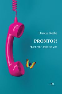 Orsolya Keébe – Pronto?! “Last call” dalla tua vita (2020)