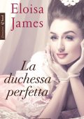 Eloisa James - La duchessa perfetta (2016)