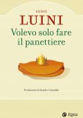 Luigi Luini - Volevo solo fare il panettiere (2021)