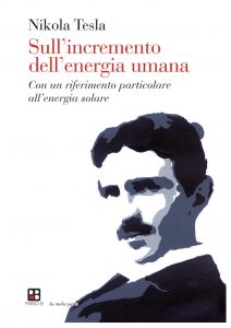 Nikola Tesla – Sull’incremento dell’energia umana (2015)