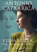 img Antonio Caprarica - Elisabetta. Per Sempre Regina (2021)