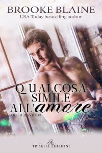 Brooke Blaine – South Haven Vol. 1. Qualcosa simile all’amore (2021)