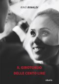 Rino Rinaldi - Il girotondo delle cento lire (2021)