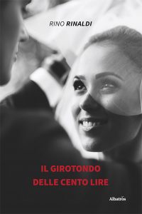 Rino Rinaldi – Il girotondo delle cento lire (2021)
