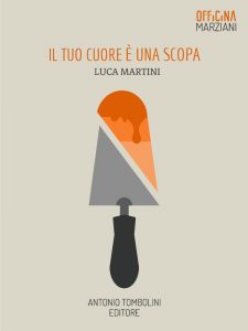 Luca Martini – Il tuo cuore è una scopa (2015)