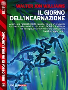 Walter Jon Williams – Il giorno dell’incarnazione (2014)