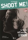 Joe Santangelo - Shoot me! Le verità dell’omicidio Lennon (2021)